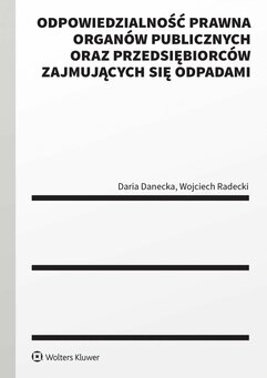 Odpowiedzialność prawna organów publicznych oraz przedsiębiorców zajmujących się odpadami