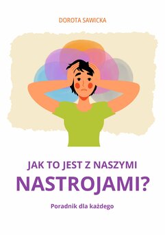 Jak to jest z naszymi nastrojami?