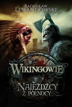 Wikingowie. Tom 2. Najeźdźcy z Północy