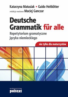 Deutsche Grammatik fur alle. Repetytorium gramatyczne języka niemieckiego nie tylko dla maturzystów