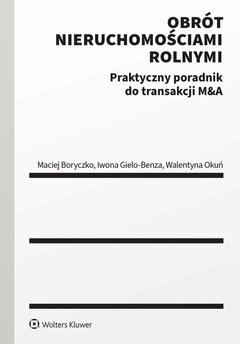 Obrót nieruchomościami rolnymi. Praktyczny poradnik do transakcji M&A