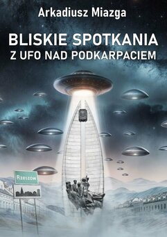 Bliskie spotkania z UFO nad Podkarpaciem