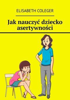 Jak nauczyć dziecko asertywności