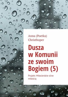 Dusza w Komunii ze swoim Bogiem (5)