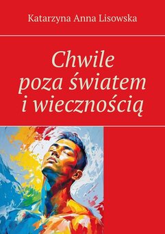 Chwile poza światem i wiecznością