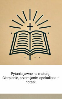 Pytania jawne na maturę. Cierpienie, przemijanie, apokalipsa – notatki