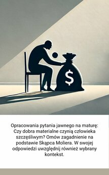 Opracowania pytania jawnego na maturę: Czy dobra materialne czynią człowieka szczęśliwym? Omów zagadnienie na podstawie Sk