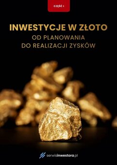 Inwestycje w złoto. Przewodnik po ryzyku i alternatywach. Część 1