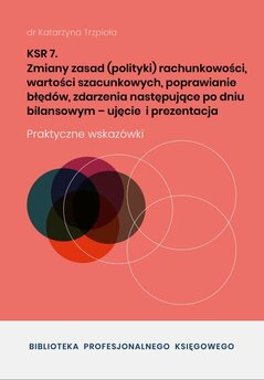 KSR 7. Zmiany zasad rachunkowości, wartości szacunkowych, poprawianie błędów