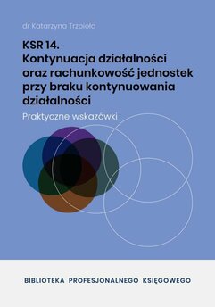 KSR 14. Kontynuacja działalności oraz rachunkowość jednostek przy braku kontynuowania działalności