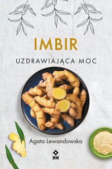 Imbir. Uzdrawiająca moc