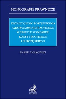 Instancyjność postępowania sądowoadministracyjnego w świetle standardu konstytucyjnego i europejskiego