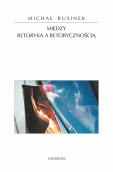 Między retoryką a retorycznością