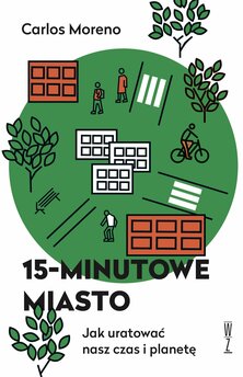 15-minutowe miasto. Jak uratować czas i planetę