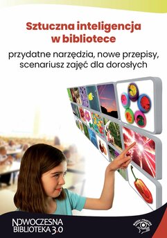 Sztuczna inteligencja w bibliotece – przydatne narzędzia, nowe przepisy, scenariusz zajęć dla dorosłych