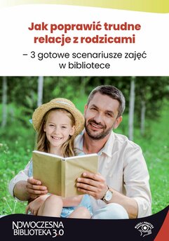 Jak poprawić trudne relacje z rodzicami – 3 gotowe scenariusze zajęć w bibliotece