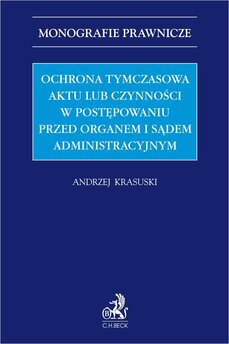 Ochrona tymczasowa aktu lub czynności w postępowaniu przed organem i sądem administracyjnym