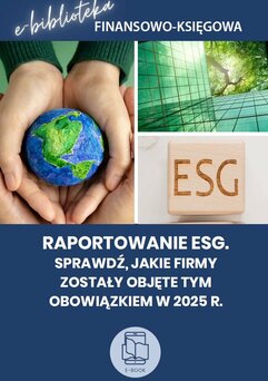 Raportowanie ESG. Sprawdź, jakie firmy zostały objęte tym obowiązkiem w 2025 r.