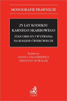 25 lat Kodeksu karnego skarbowego. Stan obecny i wyzwania na kolejne ćwierćwiecze