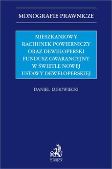 Mieszkaniowy rachunek powierniczy oraz Deweloperski Fundusz Gwarancyjny w świetle nowej ustawy deweloperskiej