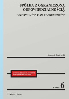Spółka z ograniczoną odpowiedzialnością. Wzory umów, pism i dokumentów