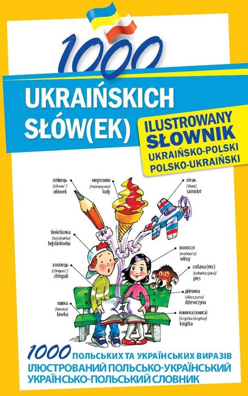 1000 ukraińskich słów(ek) Ilustrowany słownik ukraińsko-polski polsko-ukraiński