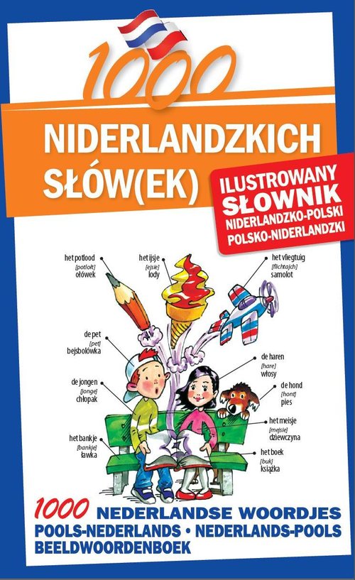 1000 niderlandzkich słówek Ilustrowany słownik niderlandzko-polski polsko-niderlandzki
