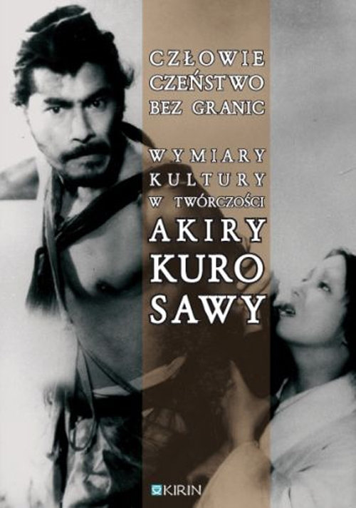 Człowieczeństwo bez granic Wymiary kultury w twórczości Akiry Kurosawy