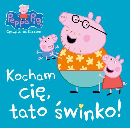 Peppa Pig Opowieści na dobranoc Kocham Cię tato świnko!