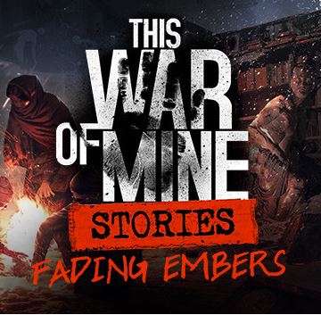 This War of Mine: Stories Fading Embers (ep. 3) (PC) Klucz Steam