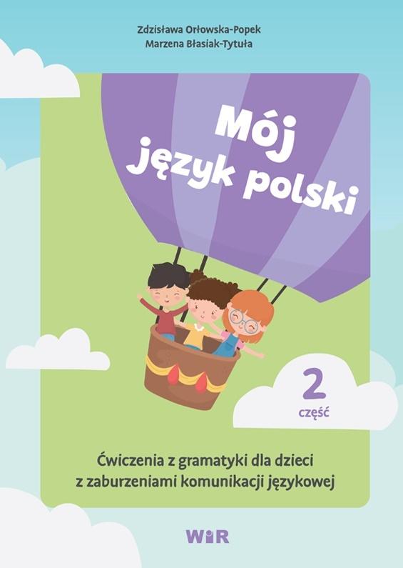 Mój język polski. Ćwiczenia z gramatyki... cz.2